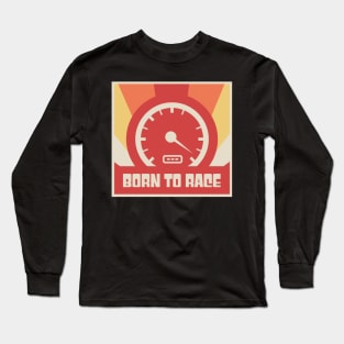 Born To Race | Vintage Race Car Racing Gift Long Sleeve T-Shirt